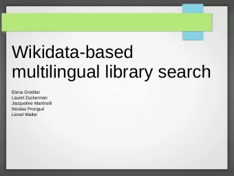 Wikidata-based  multilingual library search  Elena Gretillat  Laurel Zuckerman  Jacqueline