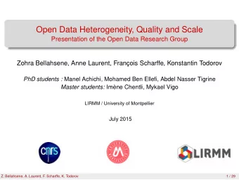 Open Data Heterogeneity, Quality and Scale  Presentation of the Open Data Research Group  Zohra
