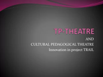 Innovation in project TRAIL  BACKGROUND TP-THEATRE  TP-theatre an NGO, was established in the
