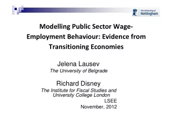 Modelling Public Sector Wage-  Employment Behaviour: Evidence from  Transitioning Economies  Jelena