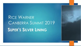 C ANBERRA S UMMIT 2019 S UPER  S S ILVER L INING D ELIVERING BETTER VALUE AND IMPROVING  MEMBER