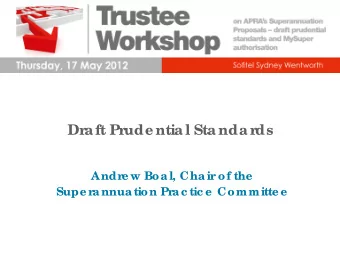 Draft Prude ntial Standards  Andr  e w Boal, Chair  of the ac tic e  Committe e  Supe r  annuation