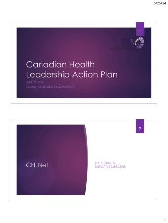 Leadership Action Plan  JUNE 24, 2014  COMMITTEE ON HEALTH WORKFORCE  2  CHLNet  KELLY GRIMES,