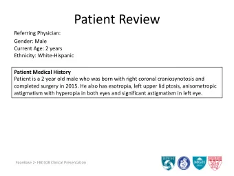 Patient Review  Referring Physician:  Gender: Male  Current Age: 2 years  Ethnicity: White-Hispanic
