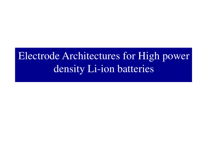 electrode architectures for high power density li ion