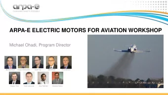 ARPA-E ELECTRIC MOTORS FOR AVIATION WORKSHOP  Michael Ohadi, Program Director  Michael Ohadi