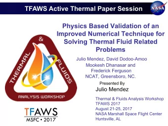 TFAWS  August 21-25, 2017  NASA Marshall Space Flight Center MSFC  2017  Huntsville, AL