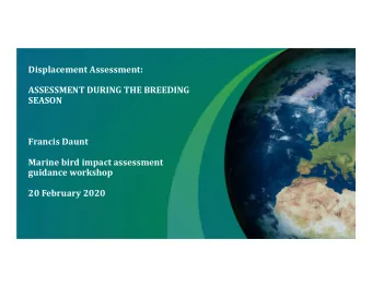Displacement Assessment: ASSESSMENT DURING THE BREEDING  SEASON Francis Daunt Marine bird impact