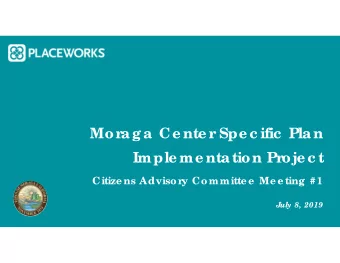 Mor  aga Ce nte r  Spe c ific  Plan  Imple me nta tion Proje c t  Citize ns Advisor  y Committe e