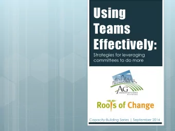 Using  Teams Effectively:  Strategies for leveraging committees to do more  Capacity-Building