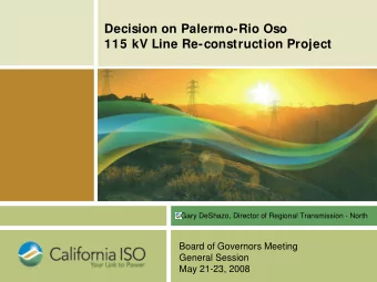 Decision on Palermo-Rio Oso  115 kV Line Re-construction Project  Gary DeShazo, Director of