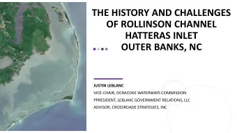 THE HISTORY AND CHALLENGES  OF ROLLINSON CHANNEL  HATTERAS INLET  OUTER BANKS, NC  JUSTIN LEBLANC