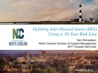 Defining Inlet Hazard Areas (IHA)  Using a 30-Year Risk Line  Ken Richardson  North Carolina