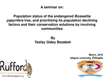 A seminar on: Population status of the endangered Boswellia papyrifera tree, and prioritizing its