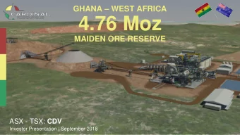 4.76 Moz  MAIDEN ORE RESERVE ASX - TSX: CDV  Investor Presentation | September 2018 ASX / TSX: CDV