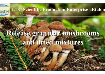 Release granular mushrooms  Release granular mushrooms  and dried mixtures  and dried mixtures