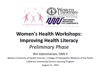Women's Health Workshops:  Improving Health Literacy  Preliminary Phase  Rim Gebremariam, OMS II