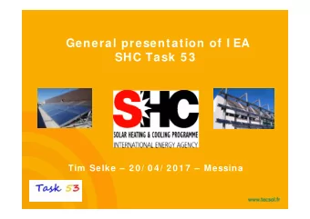 General presentation of I EA  SHC Task 5 3  Tim  Selke  2 0 / 0 4 / 2 0 1 7   Messina  Energy