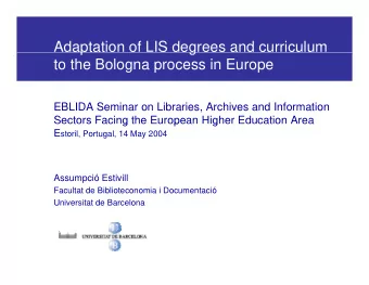 Adaptation of LIS degrees and curriculum  p  g  to the Bologna process in Europe  EBLIDA Seminar on