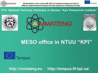 MESO office in NTUU KPI  http://mmateng.eu     http://tempus.iff.kpi.ua/  Modernization of