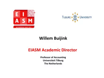 Willem Buijink EIASM Academic Director Professor of Accounting Universiteit Tilburg The Netherlands