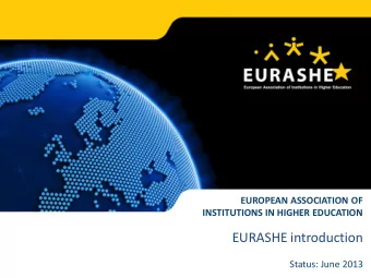 EURASHE introduction  Status: June 2013  www.eurashe.eu  Supporting Professional Higher Education