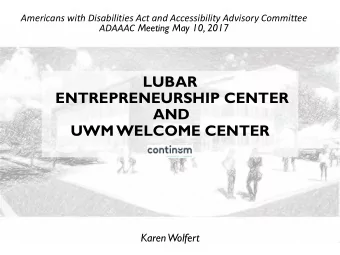 ENTREPRENEURSHIP CENTER  AND  UWM WELCOME CENTER  Karen  Wolfert  Location  Short term parking --
