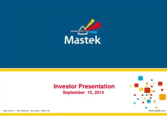 Investor Presentation  September  15, 2014  www.mastek.com  BSE: 523704   |   NSE: MASTEK |