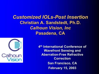 Customized IOLs-  -Post Insertion  Post Insertion  Customized IOLs  Christian A. Sandstedt, Ph.D.