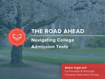 THE ROAD AHEAD  Navigating College  Admission Tests  Adam Ingersoll  Co-Founder &amp; Principal