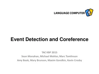 Event Detection and Coreference  TAC KBP 2015  Sean Monahan, Michael Mohler, Marc Tomlinson  Amy