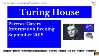 Turing House  Parents/Carers  Information Evening  September 2019  acceptance  | respect | honesty