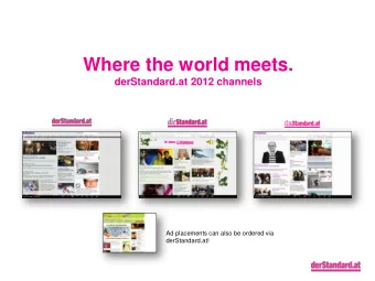 Where the world meets.  derStandard.at 2012 channels  Ad placements can also be ordered via