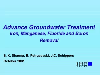 Advance Groundwater Treatment  Iron, Manganese, Fluoride and Boron  Removal  S. K. Sharma, B.
