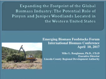 Emerging Biomass Feedstocks Forum  International Biomass Conference  April  10, 2017  Mike L.