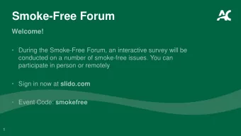 Smoke-Free Forum  Welcome!   During the Smoke-Free Forum, an interactive survey will be