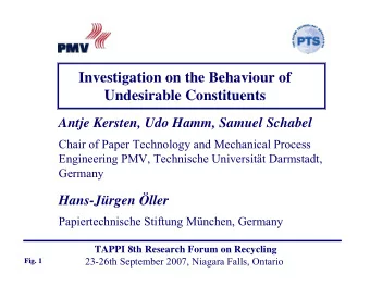 Investigation on the Behaviour of  Undesirable Constituents  Antje Kersten, Udo Hamm, Samuel