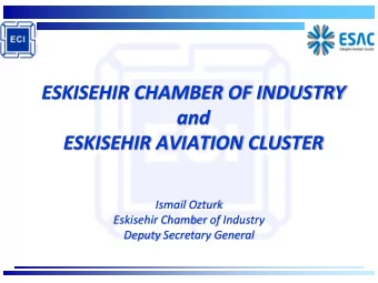 ESKISEHIR CHAMBER OF INDUSTRY  and  ESKISEHIR AVIATION CLUSTER  Ismail Ozturk  Eskisehir Chamber of