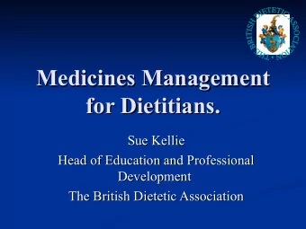 Medicines Management  Medicines Management  for Dietitians.  for Dietitians.  Sue Kellie  Sue