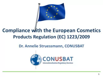 Compliance with the European Cosmetics  Products Regulation (EC) 1223/2009  Dr. Annelie