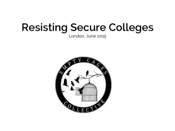 Resisting Secure Colleges   London, June 2015  Secure colleges - Key Points  Glen Parva YOI,