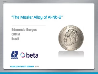 The Master Alloy of Al -Nb- B  1  The Master Alloy of Al-Nb-B    Edmundo Burgos Cruz
