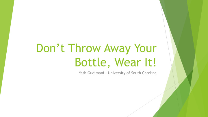 don t throw away your bottle wear it