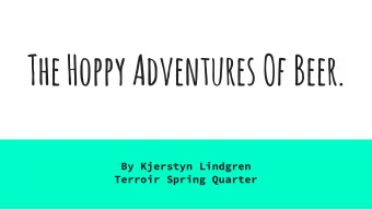 The Hoppy Adventures Of Beer.  By Kjerstyn Lindgren  Terroir Spring Quarter  Purity Law  It came