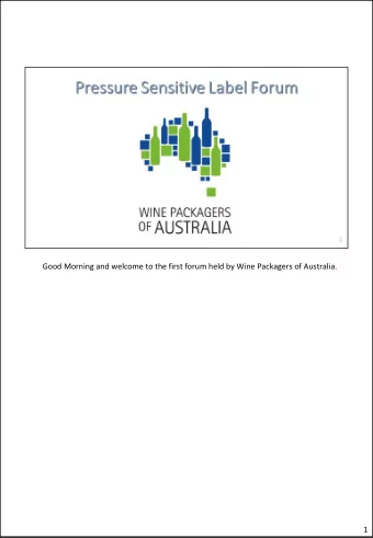 Good Morning and welcome to the first forum held by Wine Packagers of Australia .  1  The WPA was
