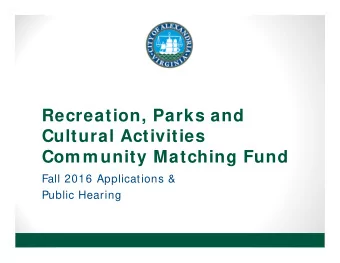 Recreation, Parks and  Cultural Activities  Community Matching Fund  Fall 2016 Applications &amp;