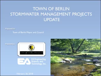 TOWN OF BERLIN  STORMWATER MANAGEMENT PROJECTS  UPDATE  Prepared for:  T  own of Berlin Mayor and