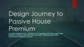 Design Journey to  Passive House  Premium  A CLIENT PERSPECTIVE  JOURNEY OF LEARNING FOR THE