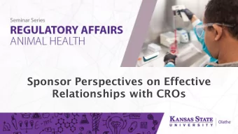 Relationships with CROs  Sponsor and CRO Objectives  Sponsors produce a product (i.e. quality data)