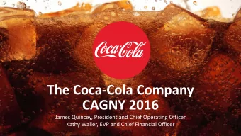 The Coca-Cola Company  CAGNY 2016  James Quincey, President and Chief Operating Officer  Kathy